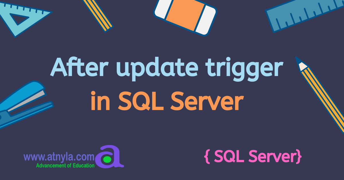 after-update-trigger-in-sql-server-atnyla