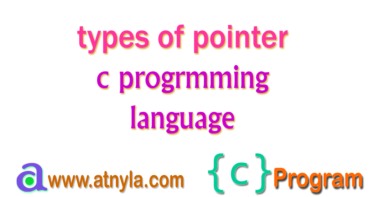 types-of-pointer-in-c-programming-language-atnyla