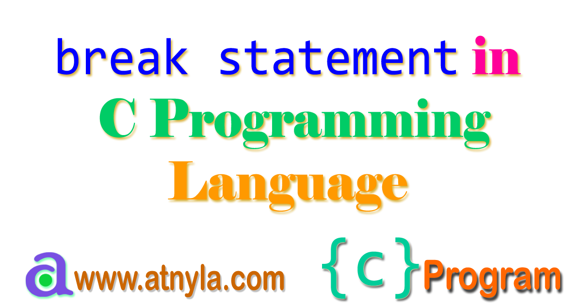 break-statement-in-c-programming-language-atnyla