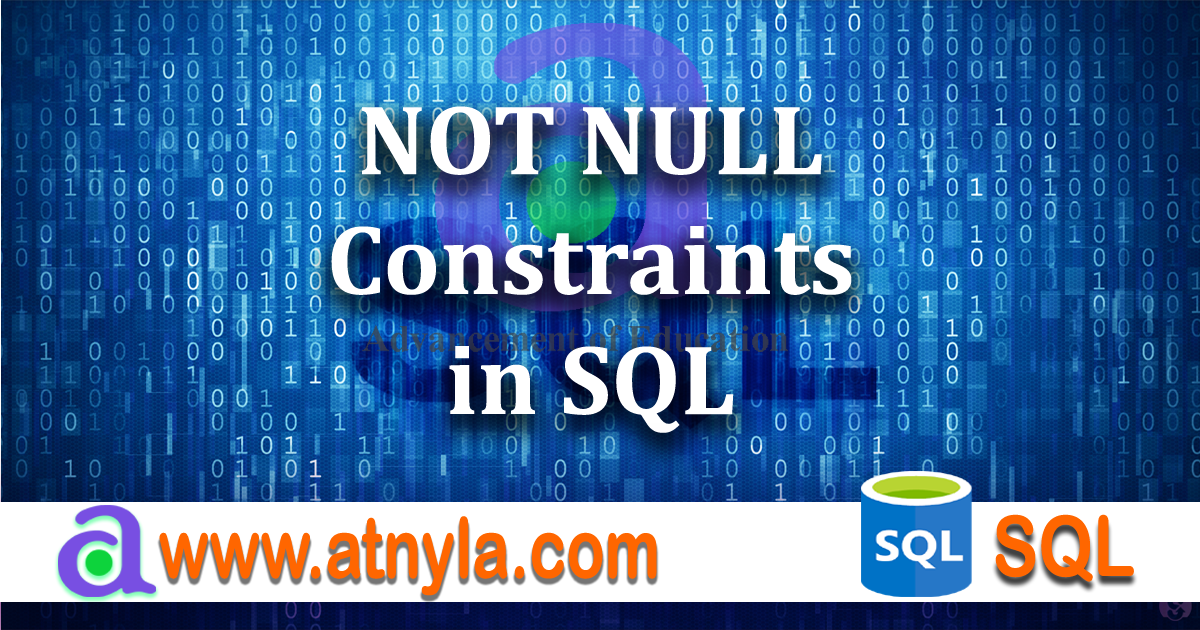 NOT NULL Constraints In SQL | Atnyla