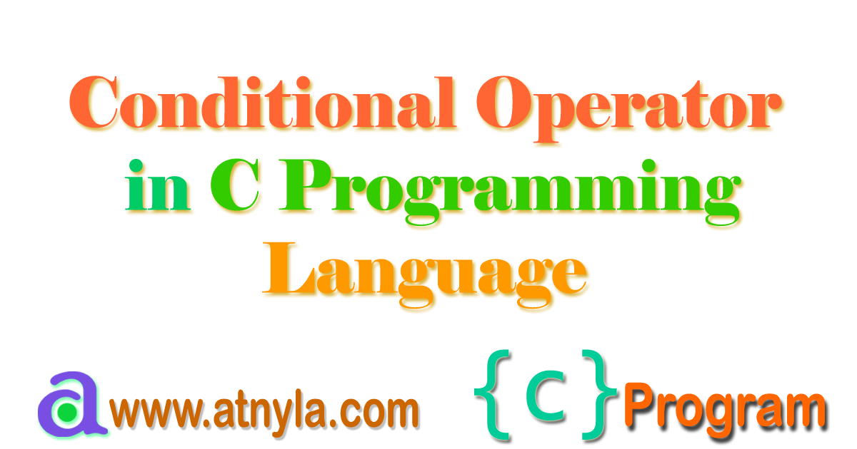 Ternary Operator Or Conditional Operator In C Programming Language Atnyla 5536