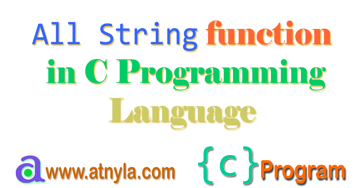 all-string-functions-in-c-programming-language-atnyla